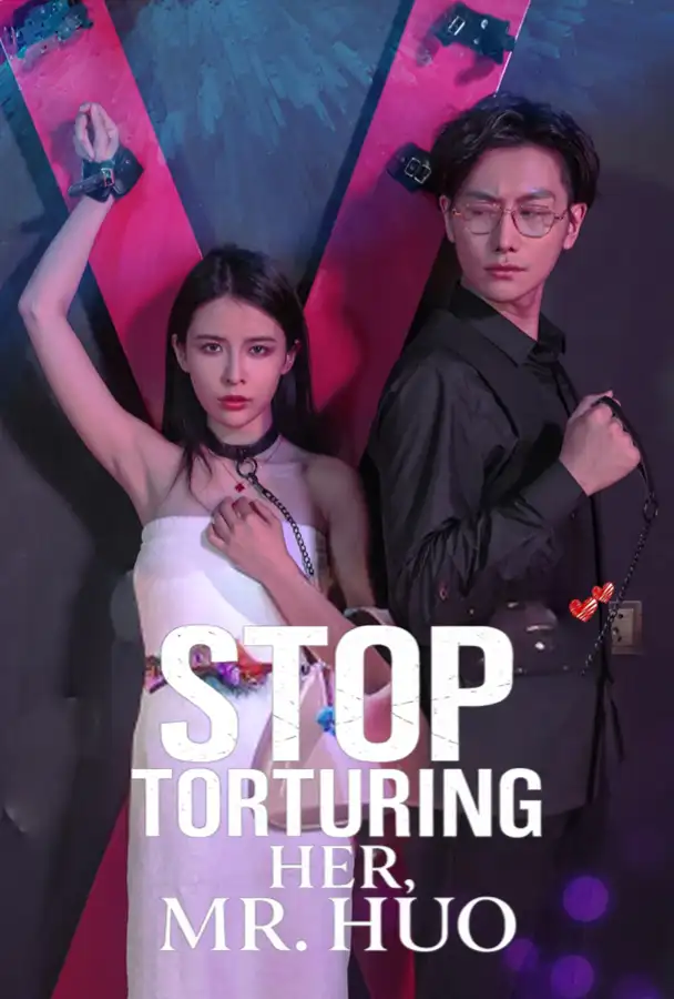 Stop Torturing Her, Mr. Huo