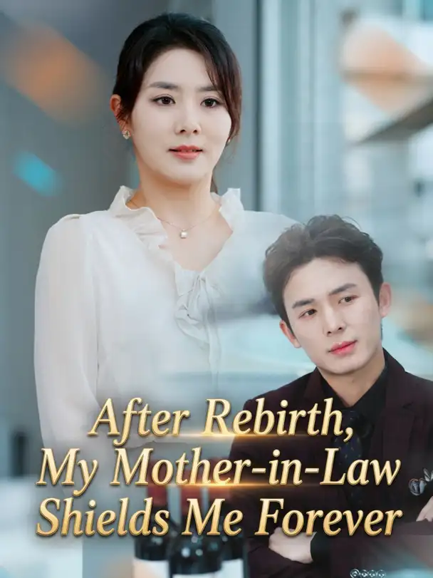 After Rebirth, My Mother-in-Law Shields Me Forever